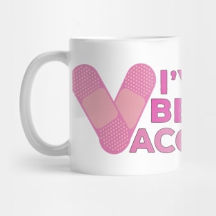 I've Been Vaccinated Mug